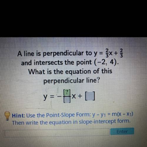 A line is perpendicular to y=2/3x+2/3 and intersects the point (-2,4). What is the equation of this