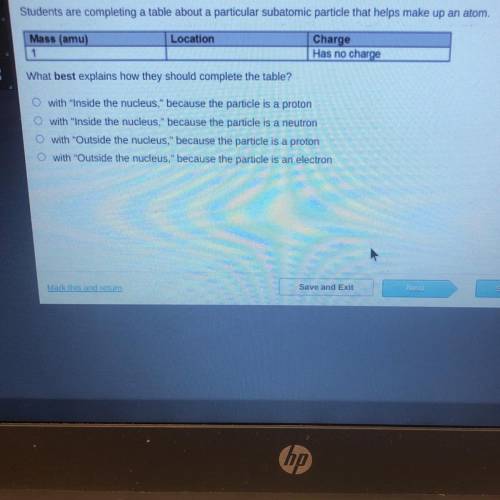 What best explains how they should complete the table?

O with Inside the nucleus, because the p