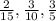 \frac{2}{15} , \frac{3}{10} , \frac{3}{5}