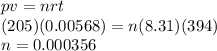 pv = nrt \\ (205)(0.00568) = n(8.31)(394) \\ n = 0.000356