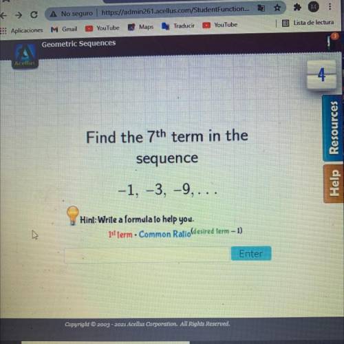 Find the 7th term in the

sequence
-1, -3, -9,...
Hint: Write a formula to help you.
1st ferm - C