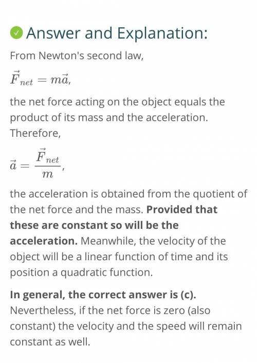 If an object of a constant mass experiences a constant net force, it will have a constant what?