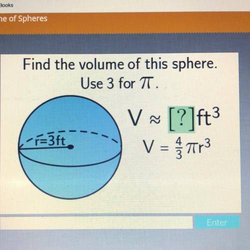 PLEASE I NEED HELP

Find the volume of this sphere.
Use 3 for TT.
L-r=3ft
V [?]ft3
V = Tr3
