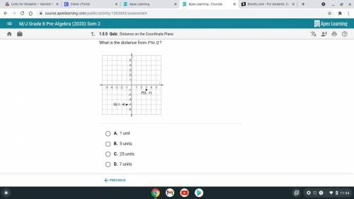 What is the distance from P to Q if P is (3,-1) and Q is (-1,-4)

A. 1 unit 
B. 5 units
C. 25 unit