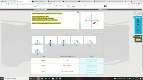 Three students rotate the figure shown around the origin.

Vaughn rotates the figure 180°.
Dwayne