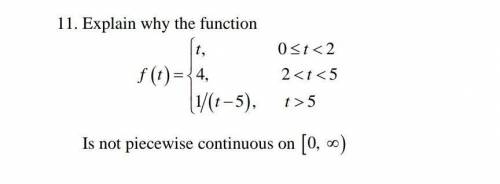 Explain why the following function is not piecewise continuous ​