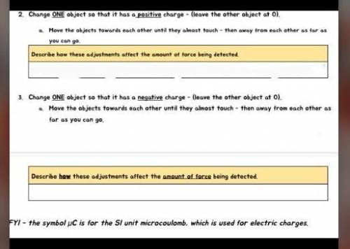 I'm suppose to explain how changing the charge of objects affects the force being deteced. When I c