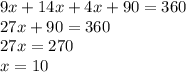 9x + 14x + 4x + 90 = 360 \\ 27x + 90 = 360 \\ 27x = 270 \\ x =10