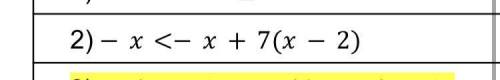 Solve: − <− + 7( − 2) 
(show your work)