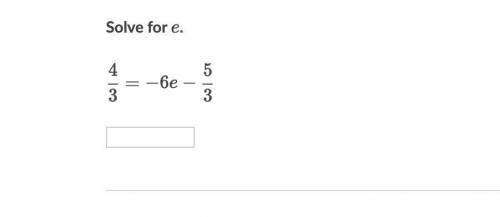 Solve for e. 4/3 = -6e - 5/3