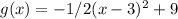 g(x)=-1/2(x-3)^2+9