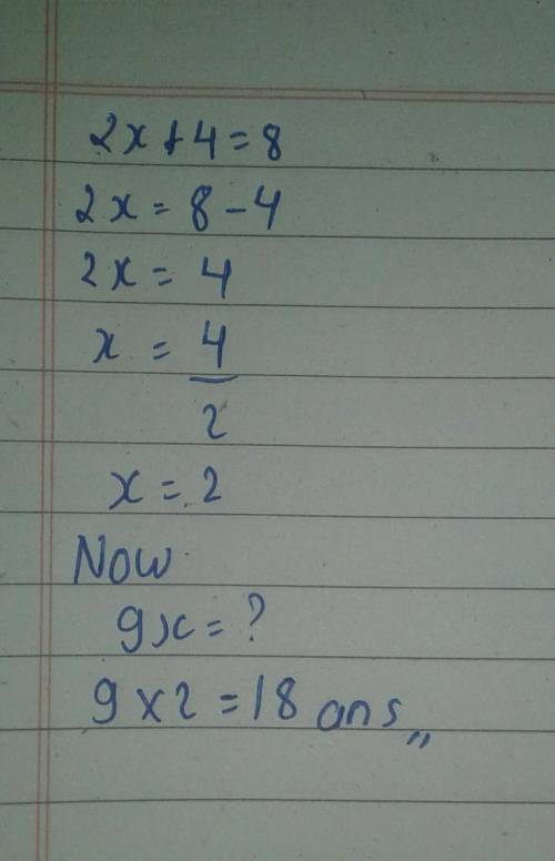 If 2x+4=8, what is 9x?