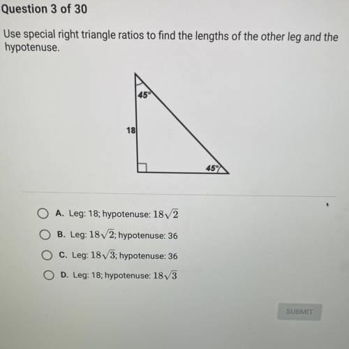 Use special right triangle ratios to find the lengths of the other leg and the hypotenuse
