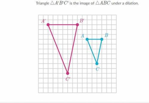 What is the scale factor of the dilation?
PLEASE BE CORRECT