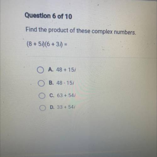 Find the product of these complex numbers.
(8 + 5)(6 + 3) =