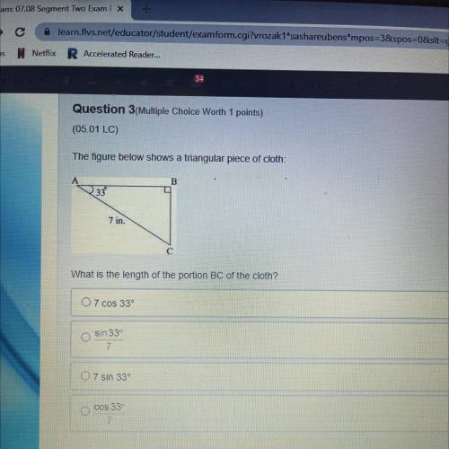 The figure below shows a triangular piece of cloth:

B
7 in.
What is the length of the portion BC