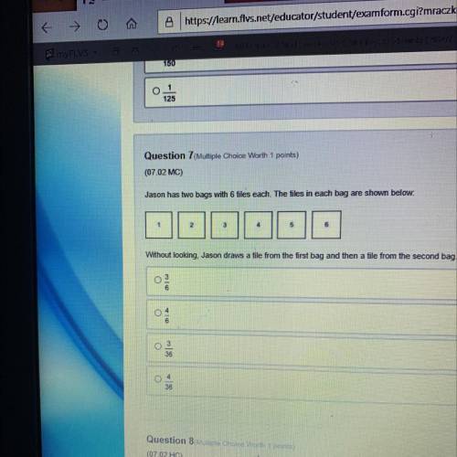 Question 7(Multiple Choice Worth 1 points)

(07.02 MC)
Jason has two bags with 6 tiles each. The f