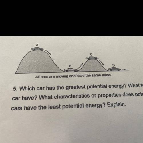 Which car has the greatest potential energy? What type of potential energy does the

car have? Wha