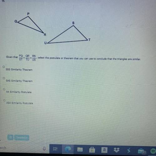 Given that PQ/ST = QR/TU= RS/US, select the postulate or theorem that you can use to conclude that