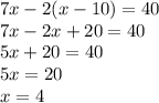 7x-2(x-10)=40\\7x-2x+20=40\\5x+20=40\\5x=20\\x=4