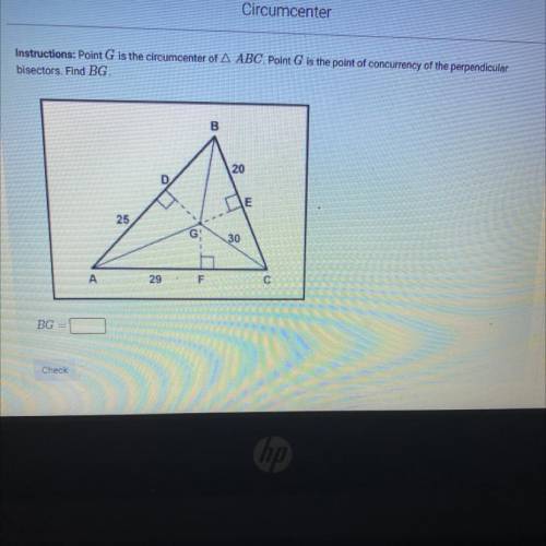 Point G is the circumcenter of ABC. Point G is the point of concurrency of the perpendicular bisect