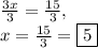 \frac{3x}{3}=\frac{15}{3},\\x=\frac{15}{3}=\boxed{5}