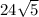 24 \sqrt{5}