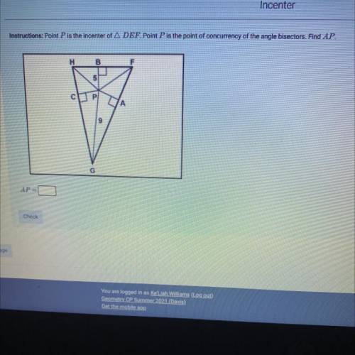 Point P is the incenter of DEF. Point P is the point of concurrency of the angle bisector. Find AP.