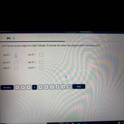 Let 0 be an acute angle of a right triangle. Evaluate the other five trigonometric functions of 0.