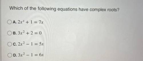 Which of the following equations have complex roots?