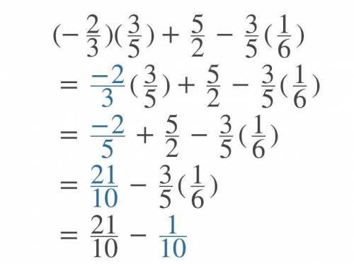 Using appreciate property -2/3 × 3/5 + 5/2 - 3/5 × 1/6 ​