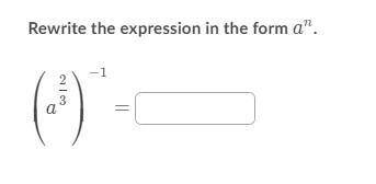 Rewrite the expression in the form a^n. (a^2/3)^-1