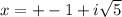 x =  +  - 1 + i \sqrt{5}