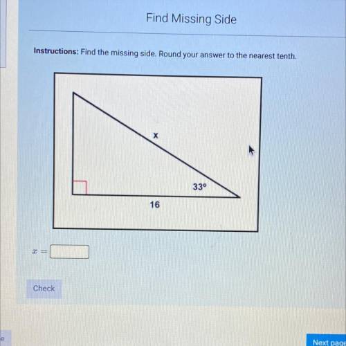 Instructions: Find the missing side. Round your answer to the nearest tenth.
33°
16