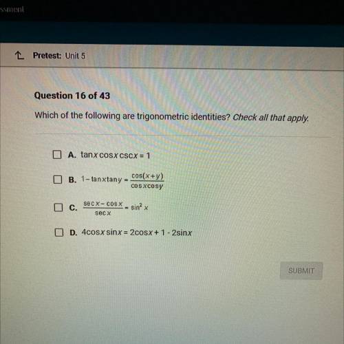 PICTURE INCLUDED
Which of the following are trigonometric identities? Check all that apply.