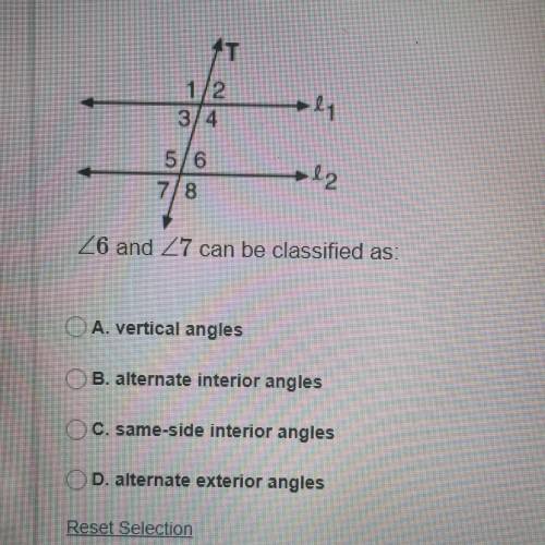<6 and <7 can be classified as?

a. vertical angles
b. alternate interior angles
c. same sid