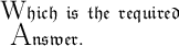 \Large\red{\mathfrak{  \text{W}hich \:\:is\:\: the\:\: required} }\\ \LARGE \red{\mathfrak{ \text{ A}nswer.}}