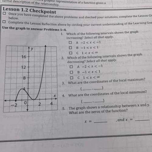 1. Which of the following intervals shows the graph

increasing? Select all that apply.
PLEASE. HE