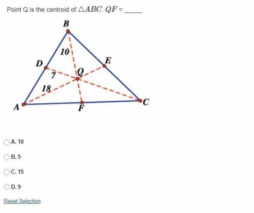Point Q is the centroid of △ABC. QF = _____
A. 10
B. 5
C. 15
D. 9
