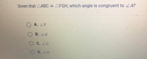 Given that ABC = AFGH, which angle is congruent to ZA?
O A. LF
B. ZG
O c. LC
OD. LH