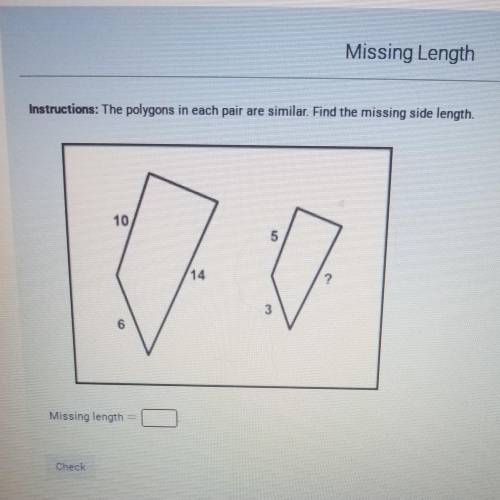 The polygons in each pair are similar. find the missing side length​