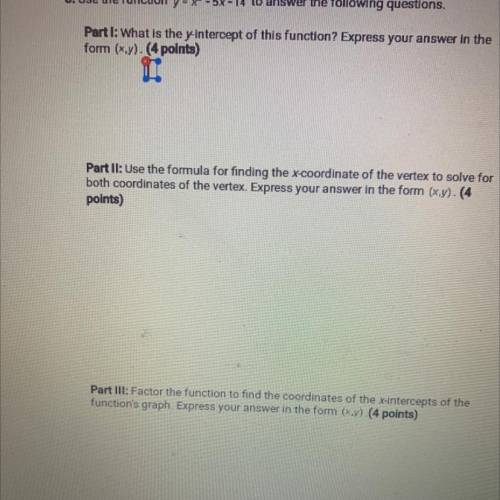 I WILL MARK BRAINLIEST !’n 20 POINTSSS

8. Use the function y = x2 - 5x - 14 to answer the followi