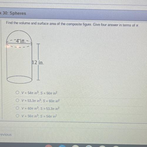 Find the volume and surface area of the composite figure. Give four answer in terms of pi