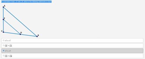 20 points!
If a translation maps ∠D onto ∠B, which of the following statements is true?