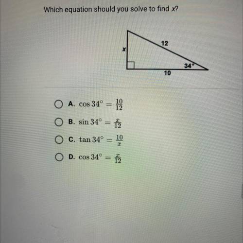 Which equation should you solve to find x?
12
X х
34°
10