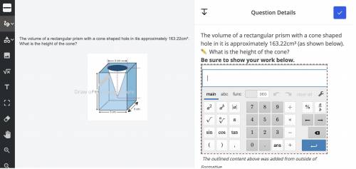 The volume of a rectangular prism with a cone shaped hole in it is approximately 163.22cm³ (as show