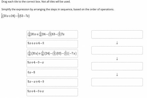 *Drag each tile to the correct box. Not all tiles will be used.*

“Simplify the expression by arra