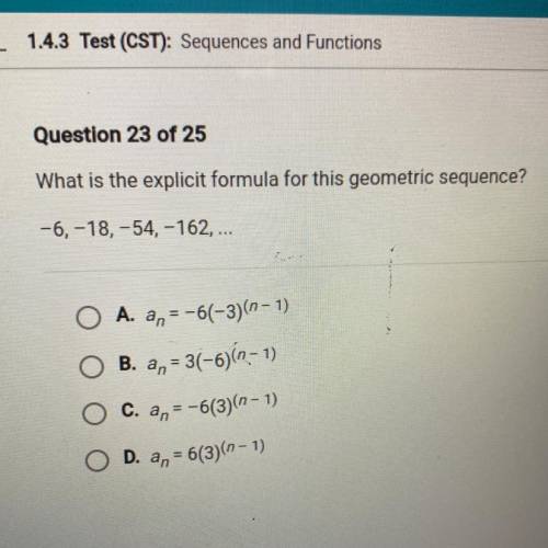 HELPPPPP
What is the explicit formula for this geometric sequence?
-6, -18, -54, -162, ...