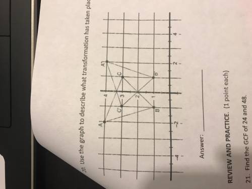 20. What is the transformation?:

a. rotation 
b. reflection
c. translation 
Please help me with t