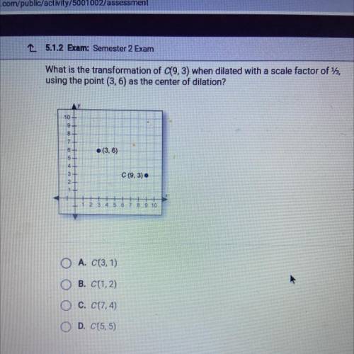 What is the transformation of C(9,3) when dilated with a scale factor of 43,

using the point (3,6